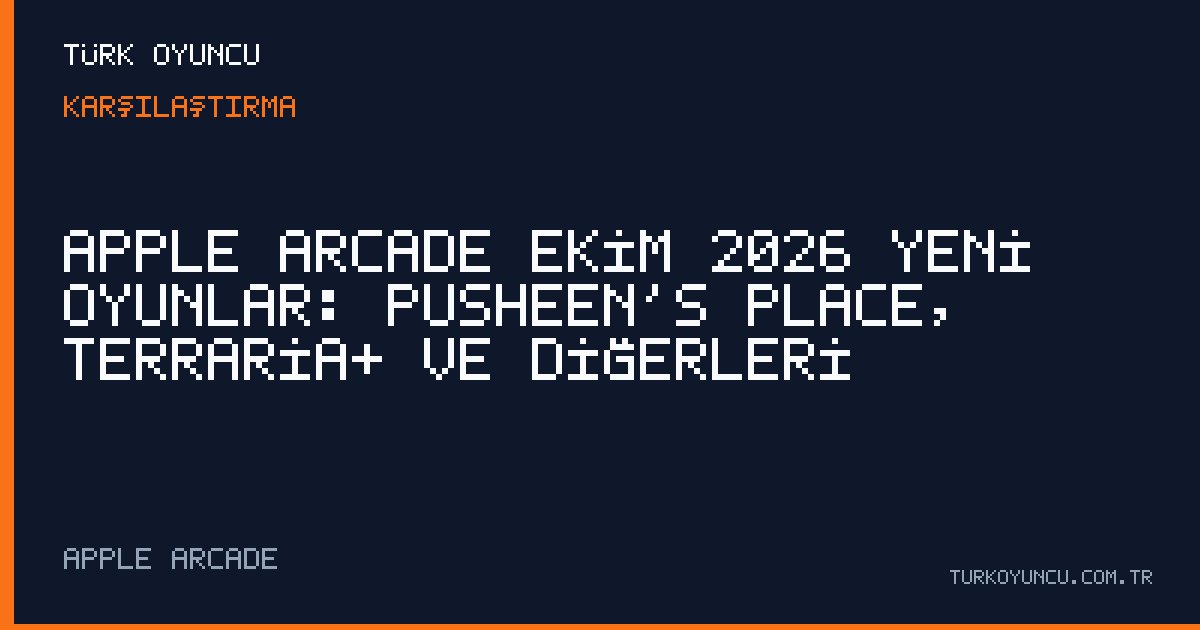 Apple Arcade Ekim 2026 Yeni Oyunlar: Pusheen’s Place, Terraria+ ve Diğerleri