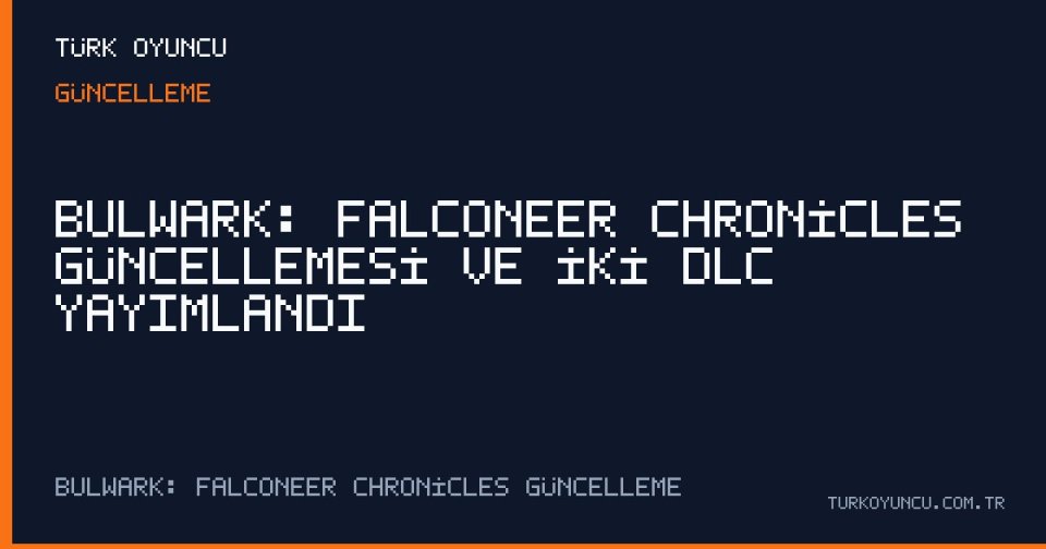 Bulwark: Falconeer Chronicles Güncellemesi ve İki DLC Yayımlandı