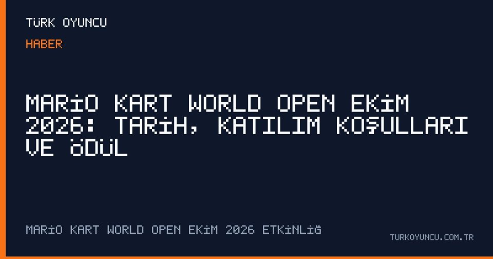 Mario Kart World Open Ekim 2026: Tarih, katılım koşulları ve ödül