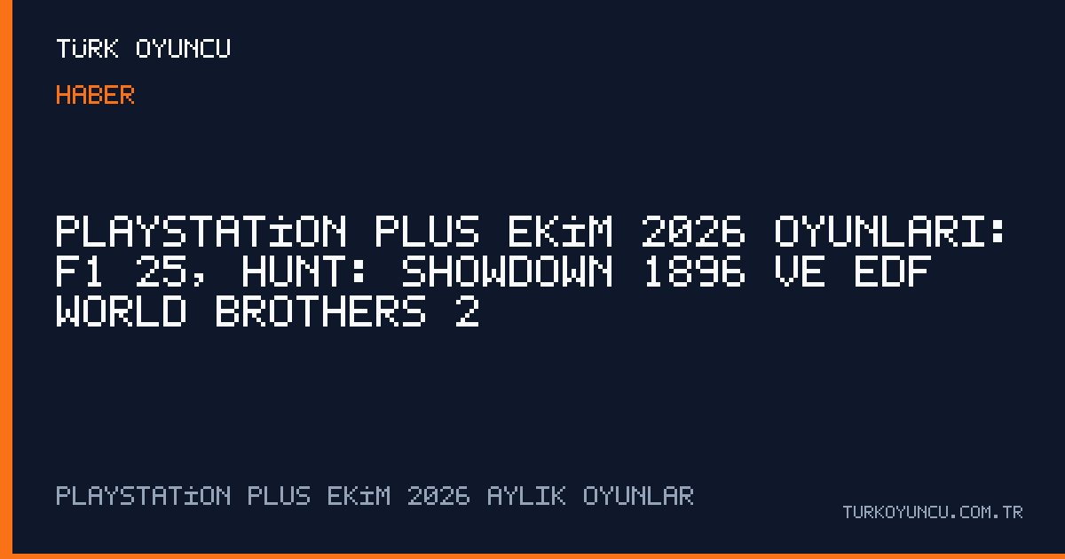 PlayStation Plus Ekim 2026 oyunları: F1 25, Hunt: Showdown 1896 ve EDF World Brothers 2