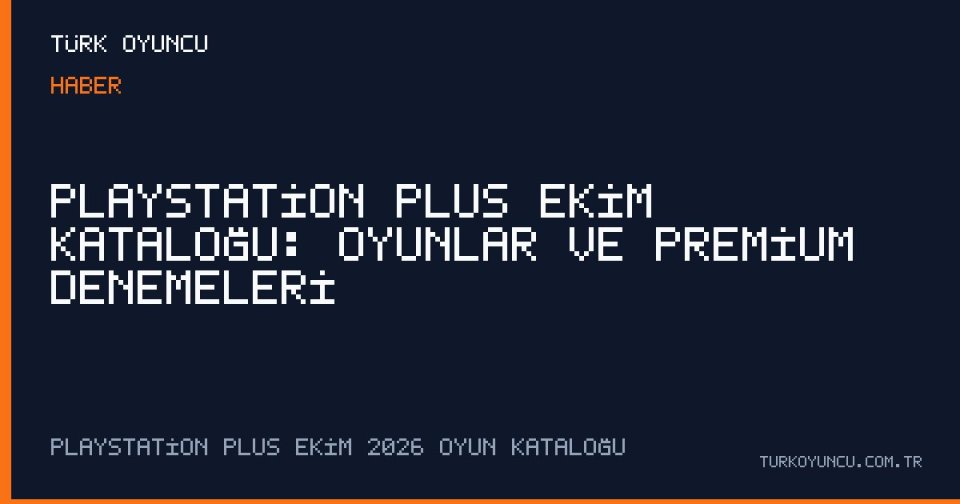 PlayStation Plus Ekim Kataloğu: Oyunlar ve Premium Denemeleri