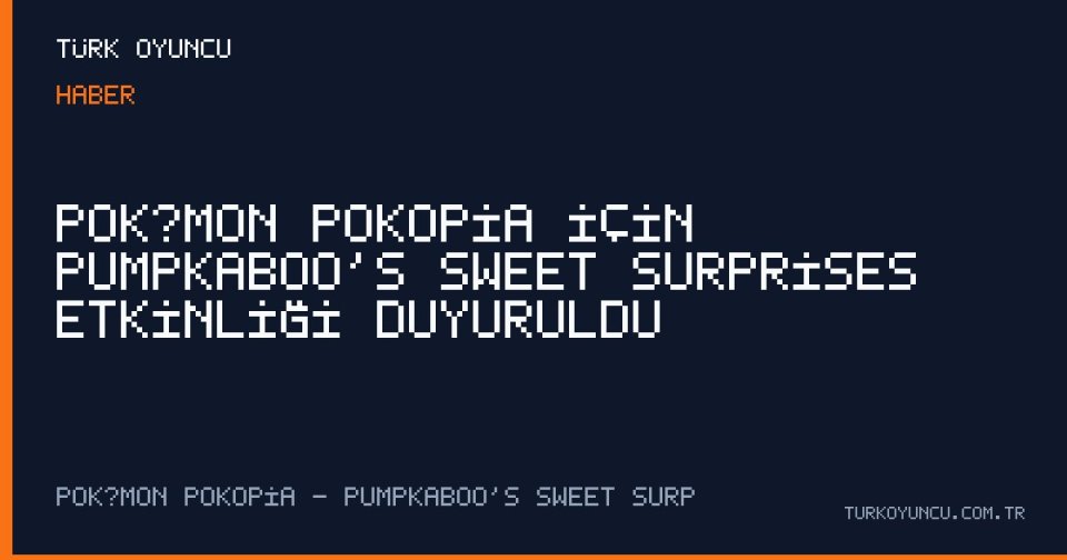 Pokémon Pokopia için Pumpkaboo’s Sweet Surprises etkinliği duyuruldu