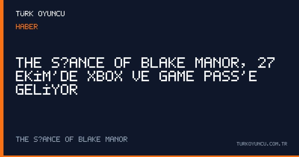 The Séance of Blake Manor, 27 Ekim’de Xbox ve Game Pass’e Geliyor